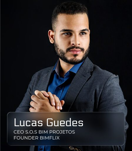 Lucas Guedes, CEO S.O.S BIM Projetos e Founder BIMFLIX